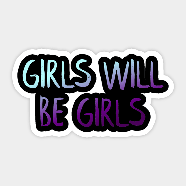 Girls will be girls Sticker by MiniGuardian